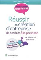 Réussir sa création d'entreprise de services à la personne / une démarche spécifique : services à la, une démarche spécifique