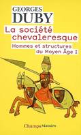 Hommes et structures du Moyen âge, 1, La Société chevaleresque, HOMMES ET STRUCTURES DU MOYEN AGE I