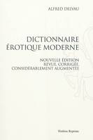 Dictionnaire Erotique Moderne. Nouvelle Edition Revue Corrigee Considerablement Augmentee par l'