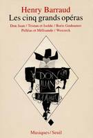 Cinq Grands Opéras - Don Juan, Tristan et Isolde, Boris Godounov, Pelléas et Mélisande, Wozzeck