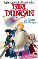 11, Tara Duncan - tome 11 La guerre des planètes, roman