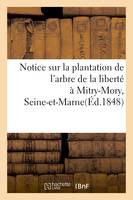 Notice sur la plantation de l'arbre de la liberté  à Mitry-Mory,  (Seine-et-Marne)