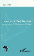 Le concept d'inculturation, Problématique d'un néologisme théologique