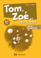 Tom, Zoé et leurs amis / cahiers d'exercices B : 6-7 ans