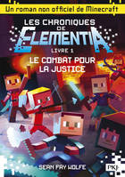 Les chroniques de Elementia, 1, Minecraft: les Chroniques d'Elementia, T1, Le Combat pour la justice