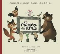 La maison des amis, Construisons dans les bois...