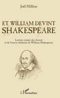 Et William devint Shakespeare, Lecture croisée des Sonnets et de l'oeuvre théâtrale de William Shakespeare