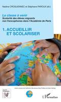 La classe à venir, Scolarité des élèves migrants non francophones dans l'Académie de Paris - 1. Accueilir et scolariser