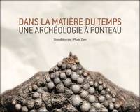 Dans la matière du temps, Une archéologie à ponteau