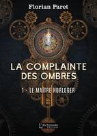 1, La complainte des ombres  - 1 : Le maître horloger