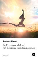 La dépendance à l'alcool : l'art-thérapie au coeur du dépassement, L'art-thérapie au coeur du dépassement