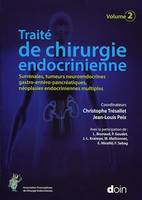 Traité de chirurgie endocrinienne - Volume 2, Surrénales, tumeurs neuroendocrines gastro-entéro-pancréatiques, néoplasies endocriniennes multiples