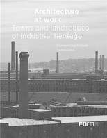 Architecture At Work Towns And Landscapes Of Industrial Heritagebb /anglais