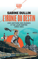 L'ironie du destin, Une histoire des Russes et de leur empire (1853-1991)