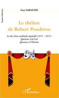 Le théâtre de Robert Poudérou, Le rêve d'une société plus équitable (1971 - 2011) - Questions à la cité - Questions à l'Histoire