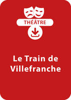 Le train de Villefranche, Une pièce de théâtre à télécharger