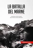 La batalla del Marne, La primera victoria aliada de la Primera Guerra Mundial