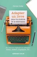 Adapter un livre pour le cinéma et la télévision, De l'oeuvre originale au scénario : roman, théâtre, biographie, bande dessinée