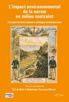 L'impact environnemental de la norme en milieu contraint : Exemples de droit colonial et analogies contemporaines