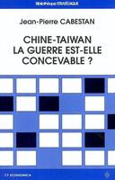 Chine-Taiwan, la guerre est-elle concevable ? la sécurité extérieure de Taiwan face à la menace de la Chine populaire