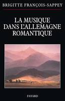 LA MUSIQUE DANS L'ALLEMAGNE ROMANTIQUE