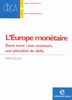L'Europe monétaire - Zone euro : une monnaie, une plurarité de défis, Zone euro : une monnaie, une plurarité de défis