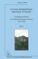 Le Souss géographique, historique et humain, La politique berbère du Protectorat français au Maroc (Tome 2) - (1912-1956)