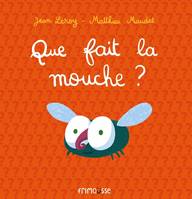 Que fait la mouche?