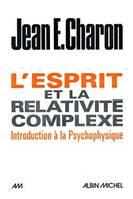 L' Esprit et la Relativité Complexe, introduction à la psychophysique