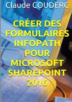 Créer des Formulaires InfoPath pour Microsoft SharePoint 2016