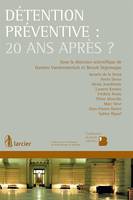 Détention préventive: 20 ans après ?, 20 ans après ?