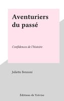 Aventuriers du passé, Confidences de l'histoire