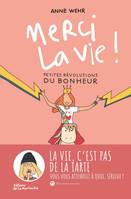 Merci la vie ! - Petites révolutions du bonheur