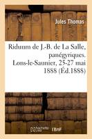 Riduum du bienheureux J.-B. de La Salle, panégyriques, Eglise paroissiale des Cordeliers, Lons-le-Saunier, 25-27 mai 1888