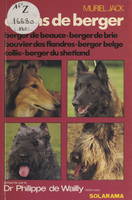 Les chiens de berger, Berger de Beauce, berger de Brie, bouvier des Flandres, berger belge, Collie, berger du Shetland