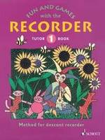 Fun and Games with the Recorder, Method for descant recorder. Tutor Book 1. soprano recorder. Méthode.