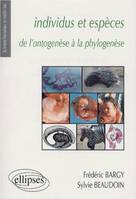 Individus et espèces de l'ontogenèse à la phylogenèse, de l'ontogenèse à la phylogenèse
