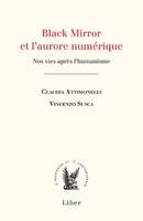 Black mirror et l'aurore numérique, Nos vies après l'humanisme