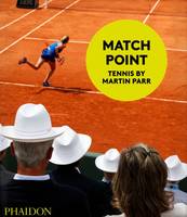 MATCH POINT, TENNIS BY MARTIN PARR