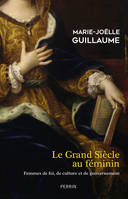 Le Grand Siècle au féminin, Femmes de foi, de culture et de gouvernement