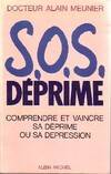 SOS DEPRIME -COMPRENDRE ET VAINCRE SA DEPRIME OU SA DEPRESSION [Paperback], combattre et vaincre votre déprime ou votre dépression