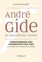 André Gide et son éditeur suisse, Correspondance avec Richard Heyd (1930-1950)