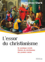 L’essor du christianisme, Un sociologue revisite l’histoire du christianisme des premiers siècles