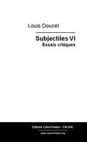 6, Subjectiles, Essais critiques