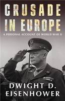 Dwight D. Eisenhower Crusade in Europe /anglais