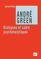 André Green. Dialogues et cadre psychanalytiq...