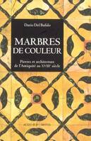 Marbres de couleur, Pierres et architecture de l'Antiquité au XVIIIe siècle