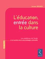 L'éducation, entrée dans la culture, les problèmes de l'école à la lumière de la psychologie culturelle