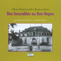 Des incurables au Bon Repos, 150 ans d'histoire sociale à Bourg-en-Bresse