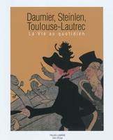 Daumier, Steinlein, Lautrec / la vie au quotidien : exposition, Evian-les-Bains, Palais Lumière (Évi, la vie au quotidien...